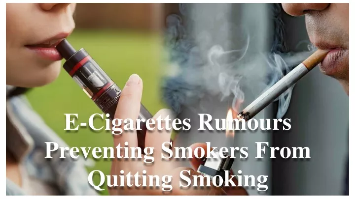 e cigarettes rumours preventing smokers from quitting smoking