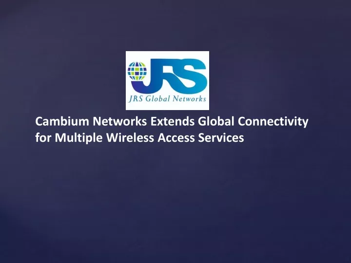 cambium networks extends global connectivity for multiple wireless access services