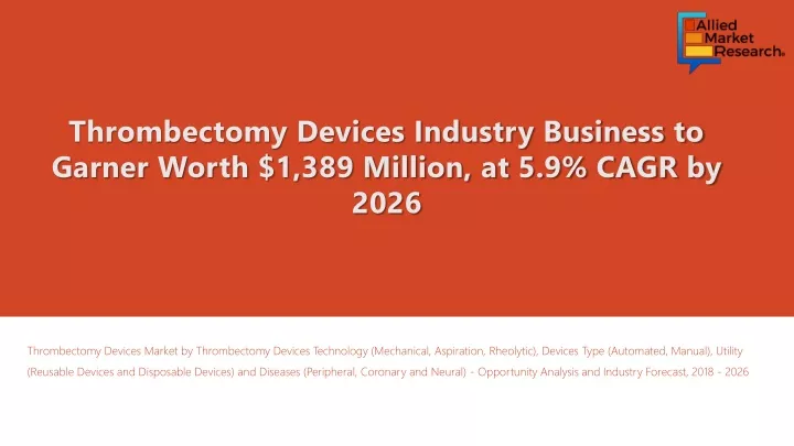 thrombectomy devices industry business to garner