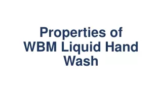 Properties of WBM Liquid Hand Wash