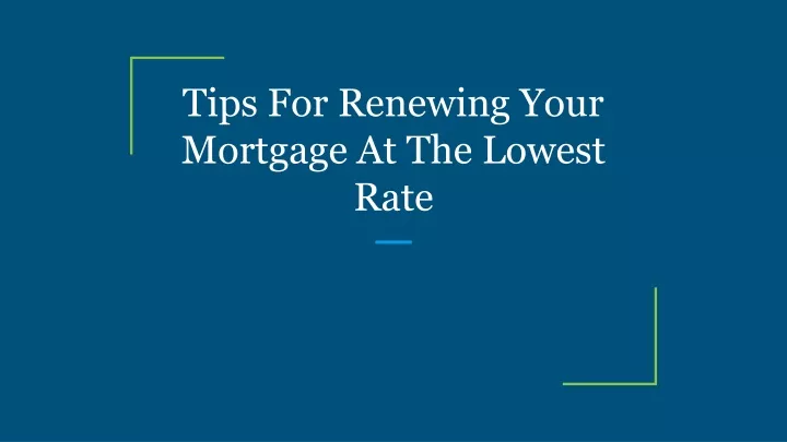 tips for renewing your mortgage at the lowest rate