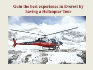 Gain the best experience in Everest by having a Helicopter Tour