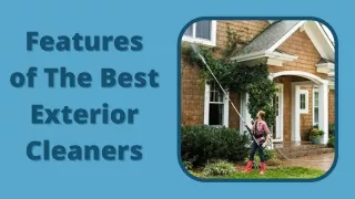 Features of The Best Exterior Cleaners