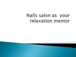nails salon as your relaxation mentor