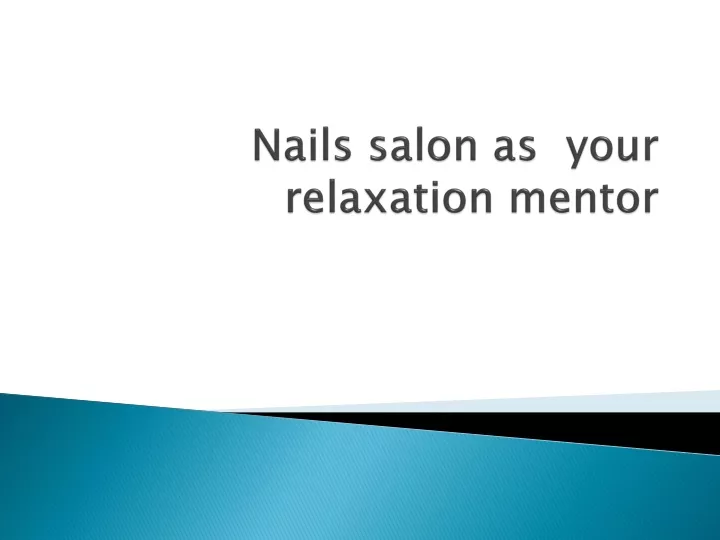 nails salon as your relaxation mentor