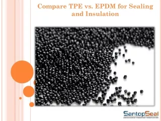 Compare TPE vs. EPDM for Sealing and Insulation