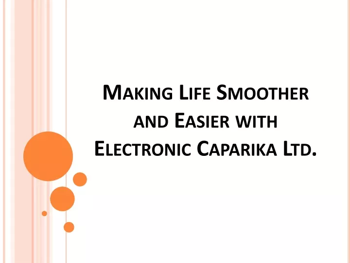 making life smoother and easier with electronic caparika ltd