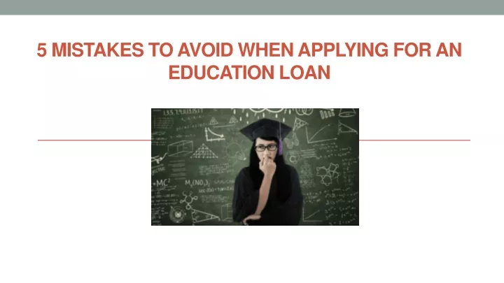 5 mistakes to avoid when applying for an education loan