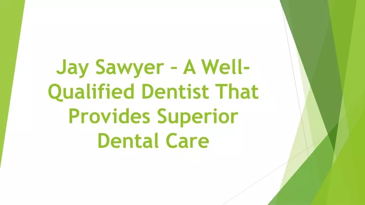 jay sawyer a well qualified dentist that provides superior dental care