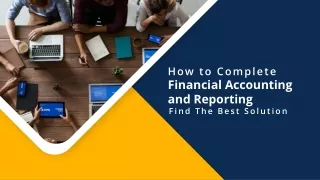 How to Complete Financial Accounting and Reporting