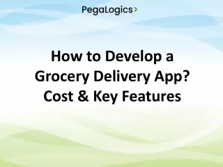 How to develop a grocery delivery app Cost and Key Features