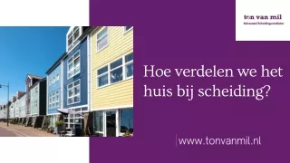 Hoe verdelen we het huis bij scheiding? - tonvanmil.nl