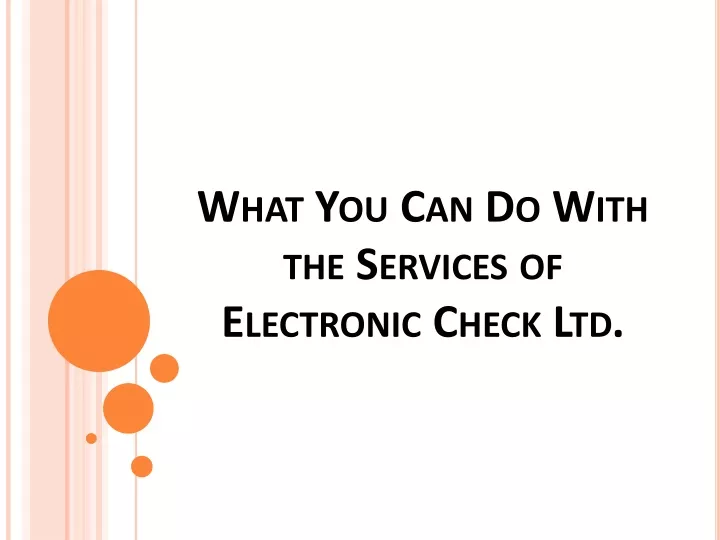 what you can do with the services of electronic check ltd