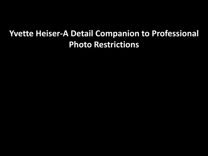 yvette heiser a detail companion to professional photo restrictions