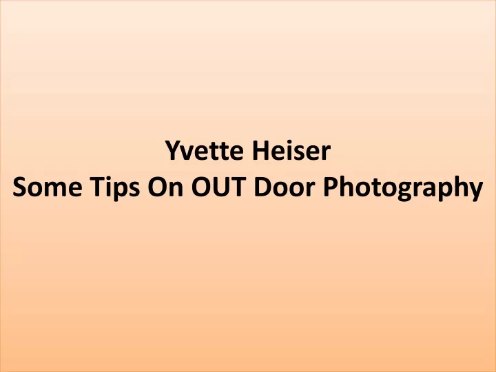 yvette heiser some tips on out door photography