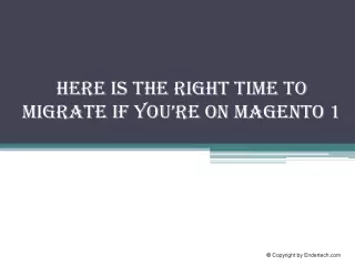 Here Is the Right Time to Migrate If you’re On Magento 1
