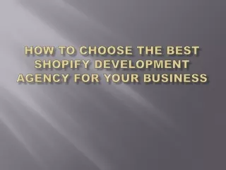 How to Choose the Best Shopify Development Agency for Your Business