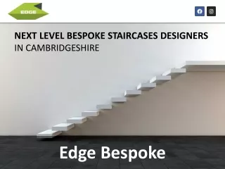NEXT LEVEL BESPOKE STAIRCASES DESIGNERS IN CAMBRIDGESHIRE