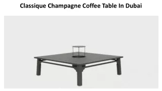 classique champagne coffee table in dubai