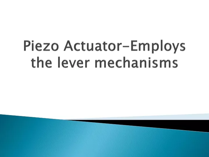 piezo actuator employs the lever mechanisms