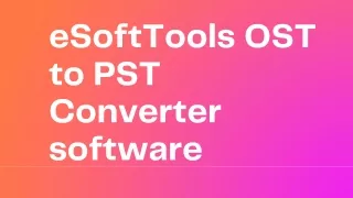 eSoftTools OST to PST Converter Software
