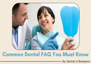 Common Dental FAQ You Must Know by Dentist in Brampton