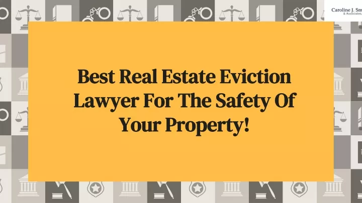 best real estate eviction lawyer for the safety of your property