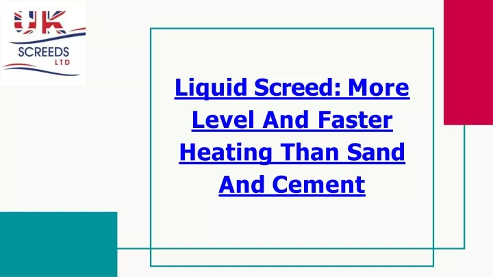 liquid screed more level and faster heating than