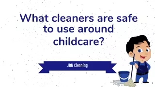 What cleaners are safe to use around childcare_- JBN Cleaning