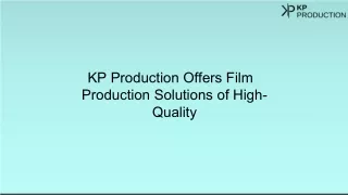 KP Production Offers Film Production Solutions of High-Quality