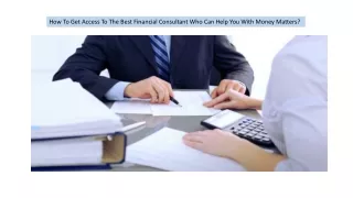 How To Get Access To The Best Financial Consultant Who Can Help You With Money Matters