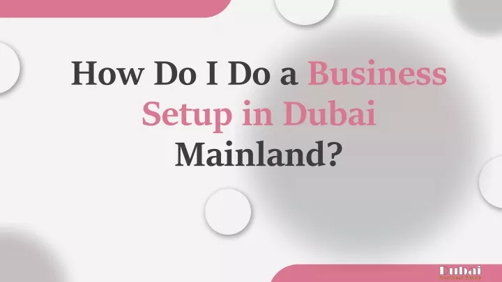 how do i do a business setup in dubai mainland