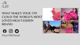 What Makes Your 7th Cloud the World's Most Loved High Fashion Brand