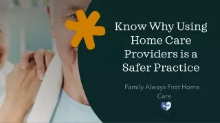 Know Why Using Home Care Providers is a Safer Practice