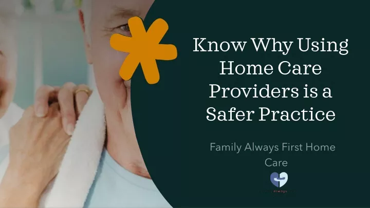 know why using home care providers is a safer practice