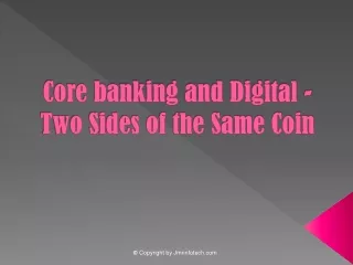 Core Banking and Digital - Two Sides of the Same Coin
