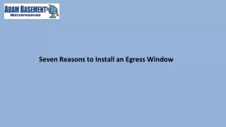 Seven Reasons to Install an Egress Window
