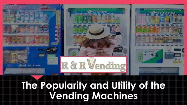 the popularity and utility of the vending machines