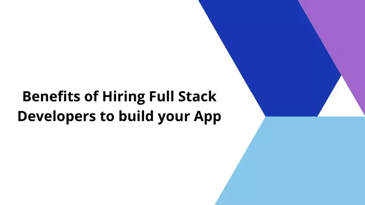 benefits of hiring full stack developers to build