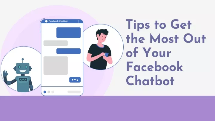 tips to get the most out of your facebook chatbot