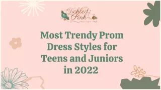 Most Trendy Prom Dress Styles for Teens and Juniors in 2022
