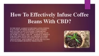 How To Effectively Infuse Coffee Beans With CBD