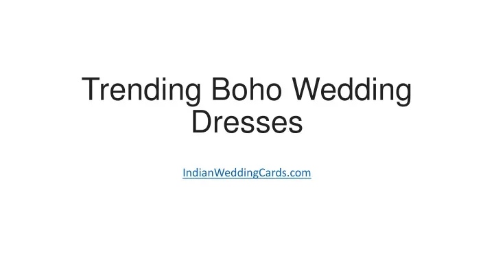 trending boho wedding d resses
