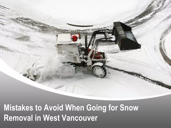 mistakes to avoid when going for snow removal in west vancouver