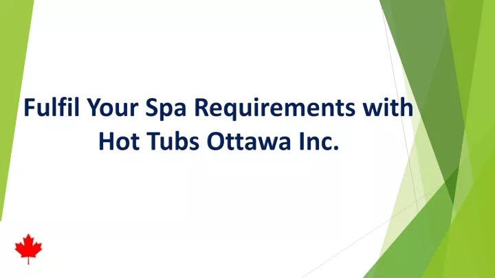 fulfil your spa requirements with hot tubs ottawa