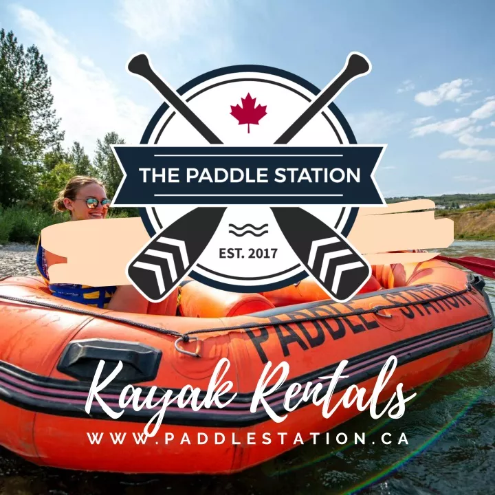 kayak rentals w w w p a d d l e s t a t i o n c a