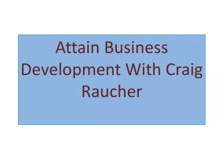 Attain Business Development With Craig Raucher