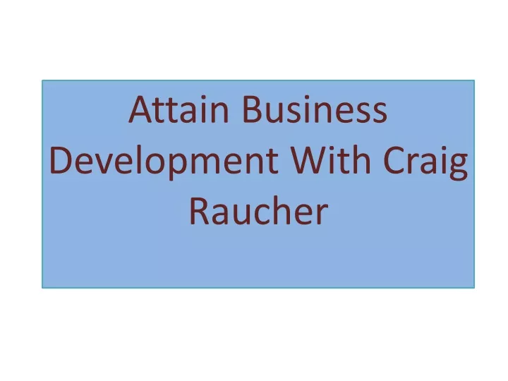 attain business development with craig raucher