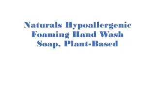 Naturals Hypoallergenic Foaming Hand Wash Soap, Plant-Based