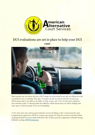 DUI evaluations are set in place to help your DUI case